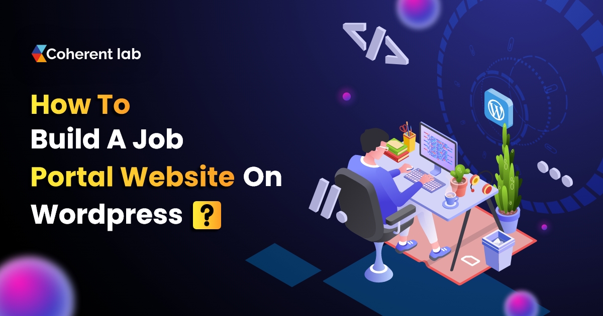 How to Build a Job Portal Website on WordPress - coherent lab